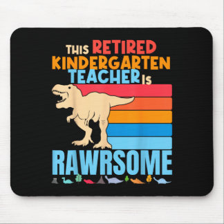 Retired Kindergarten Teachers Are Awesome Dinosaur Mouse Pad