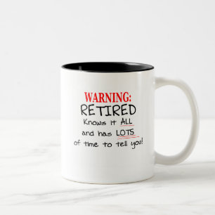 RETIRED Knows it ALL and has PLENTY of time... Two-Tone Coffee Mug