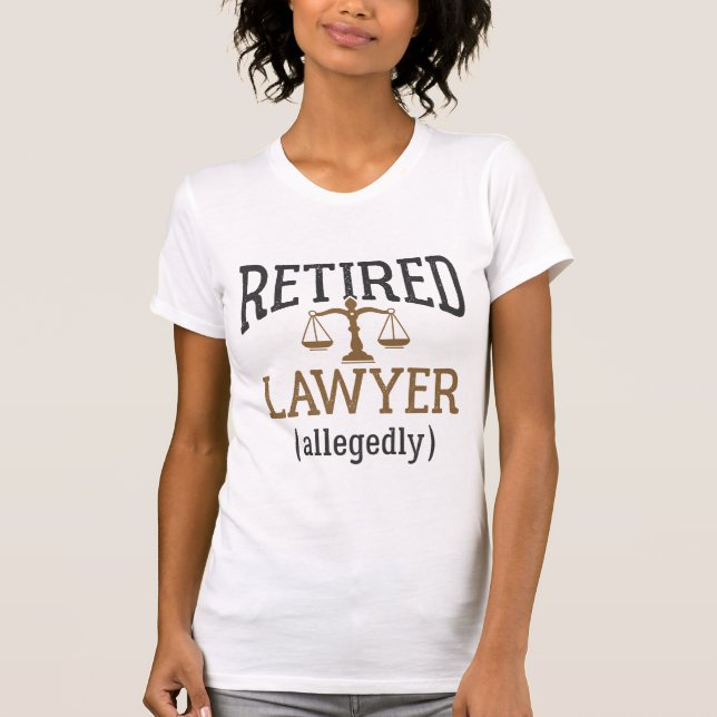 Retired Lawyer Allegedly Attorney Retirement T-Shirt (Front)