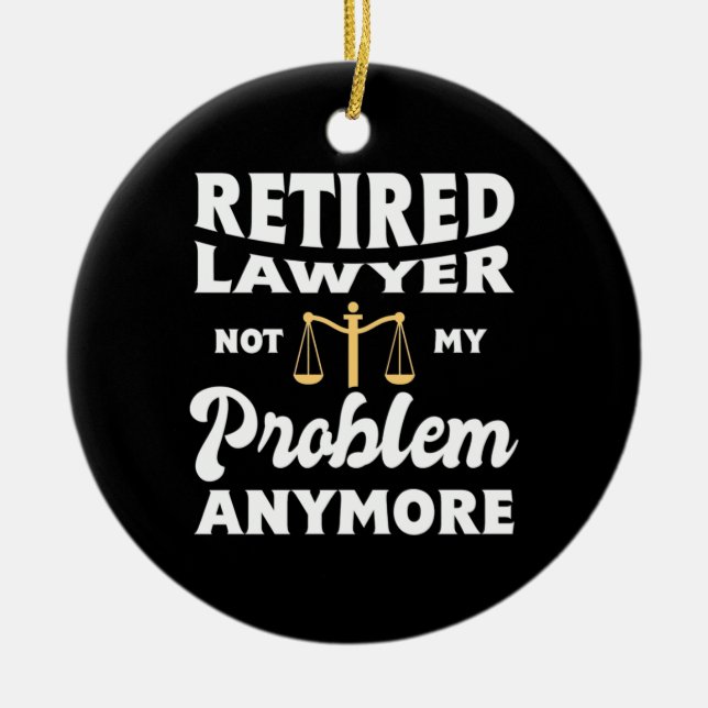 Retired Lawyer Not My Problem Ceramic Tree Decoration (Front)