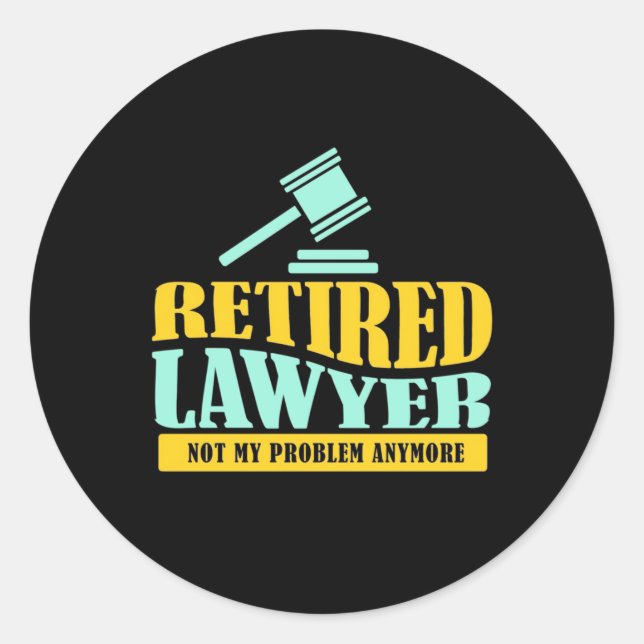 Retired Lawyer Not My Problem Classic Round Sticker (Front)