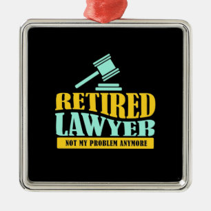 Retired Lawyer Not My Problem Metal Tree Decoration