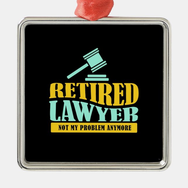 Retired Lawyer Not My Problem Metal Tree Decoration (Front)