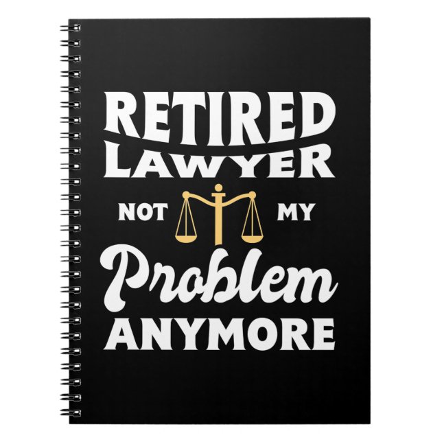 Retired Lawyer Not My Problem Notebook (Front)