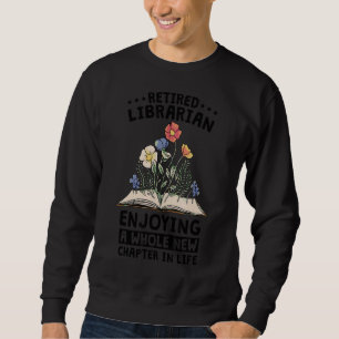 Retired Librarian Enjoying A Whole New Chapter In Sweatshirt