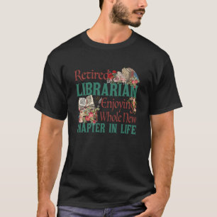 Retired Librarian Enjoying A Whole New Chapter In T-Shirt