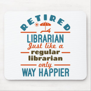 Retired Librarian Funny Retirement Happier Mouse Pad