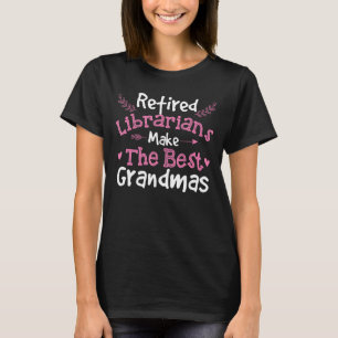 Retired Librarians - Retirement Grandma School Lib T-Shirt