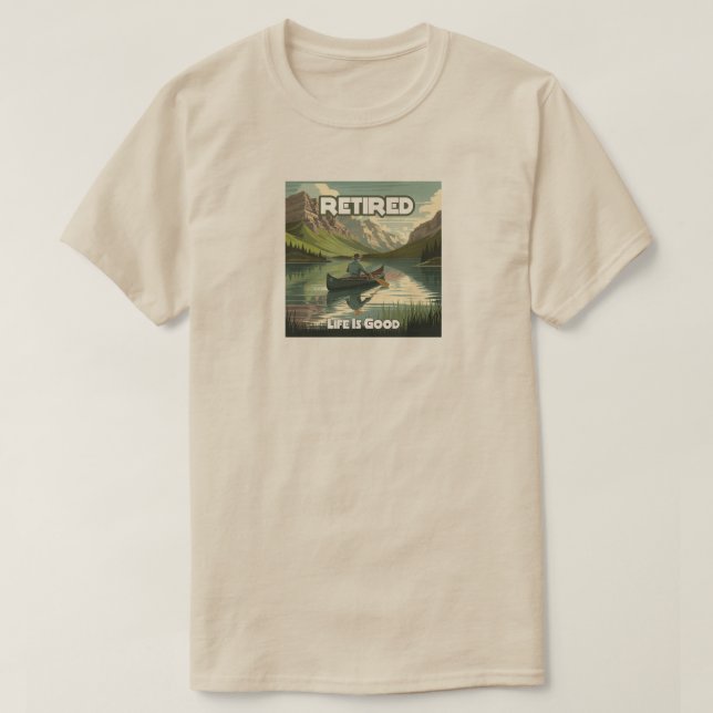 Retired Life Is Good Canoe T-Shirt (Design Front)