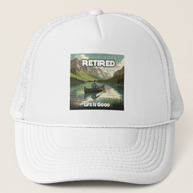 Retired Life Is Good Canoe Trucker Hat (Front)