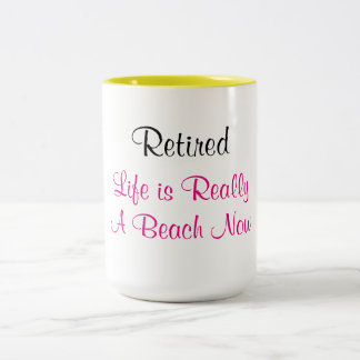Retired Life is Really a Beach Now - Two-Tone Coffee Mug