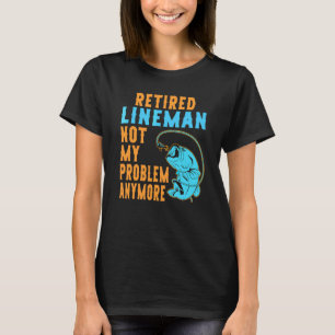 Retired Lineman Fishing Retirement T-Shirt