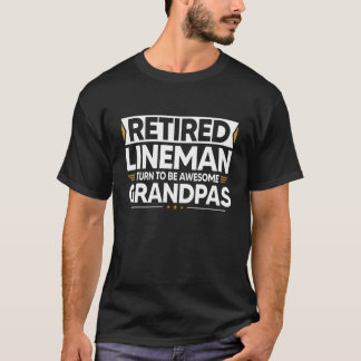 Retired LINEMAN Turn To Be Awesome Grandpas T-Shirt