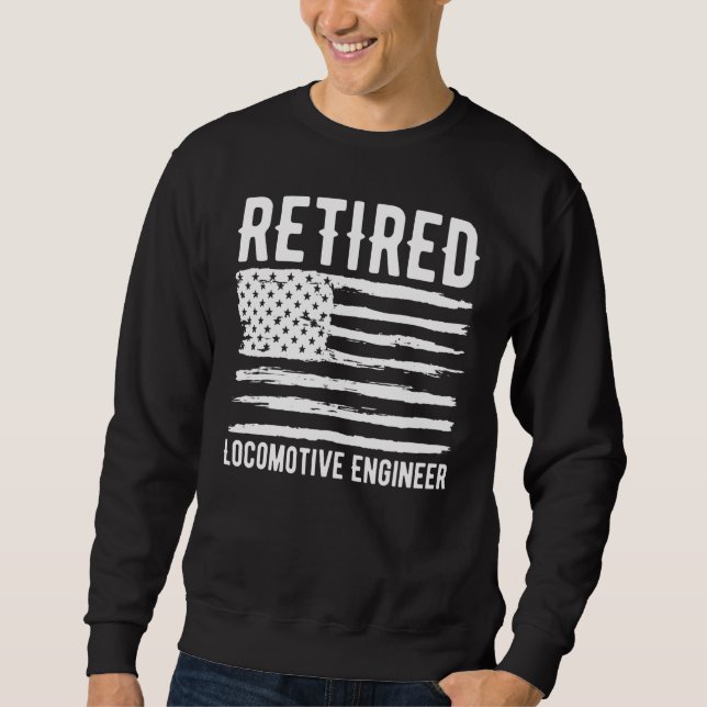 Retired Locomotive Engineer Profession American Fl Sweatshirt (Front)