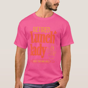 Retired Lunch Lady Funny Retirement Cafeteria Scho T-Shirt