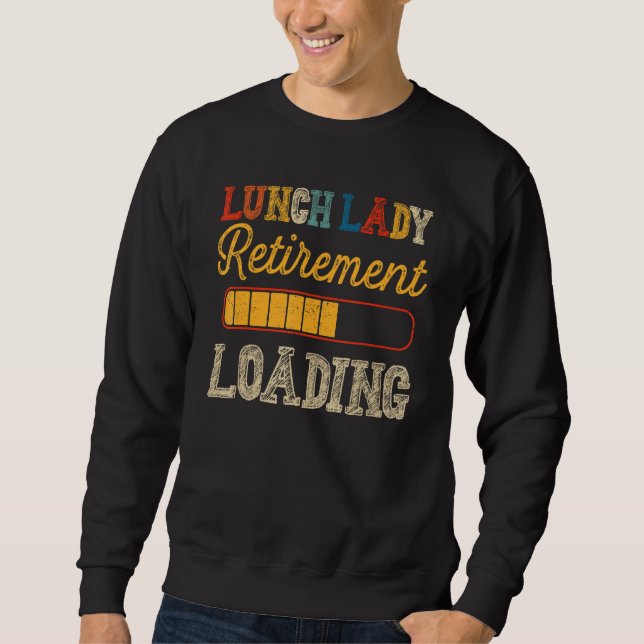 Retired Lunch Lady Not My Problem Retirement Loadi Sweatshirt (Front)