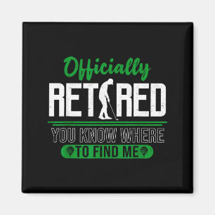 Retired Ly You Know Where To Find Me Retirement Go Magnet