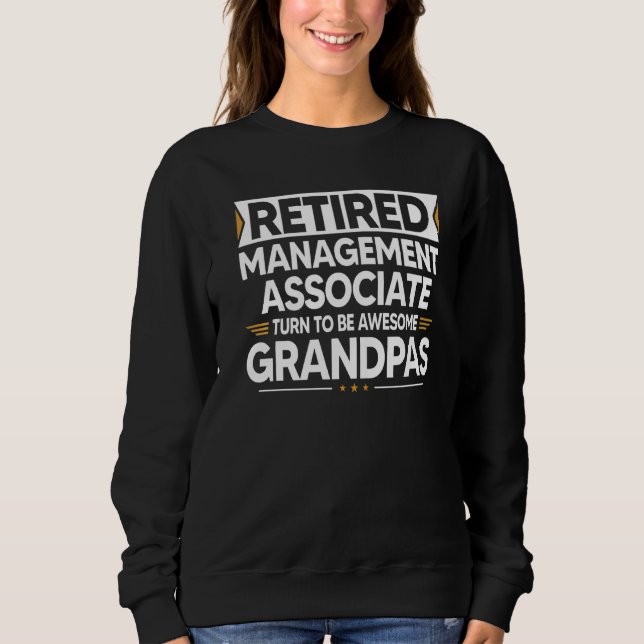 Retired Management Associate Turn To Be Awesome Gr Sweatshirt (Front)