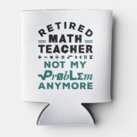 Retired Math Teacher Not My Problem Any More