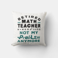 Retired Math Teacher Not My Problem Any More