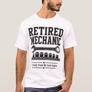 Retired Mechanic Shirt - I Finally Fixed My Last E