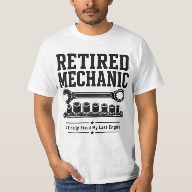 Retired Mechanic T-Shirt — Finally Fixed My Last E (Front)