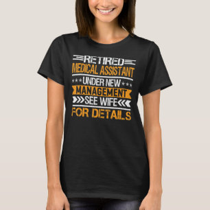 Retired Medical Assistant Under New Management See T-Shirt
