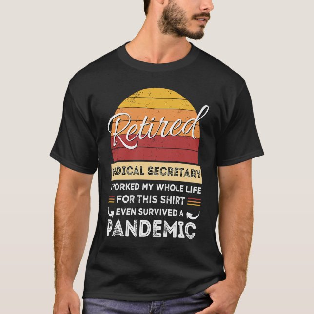Retired Medical Secretary Worked Whole Life Retire T-Shirt (Front)