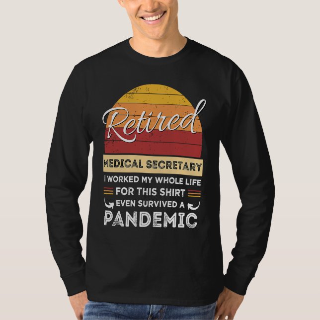 Retired Medical Secretary Worked Whole Life Retire T-Shirt (Front)
