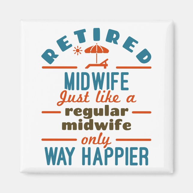 Retired Midwife Midwifery Retirement Way Happier Magnet (Front)
