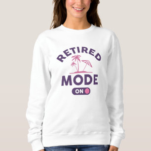Retired Mode On Sweatshirt