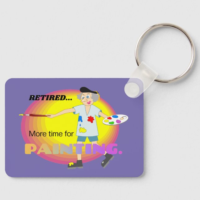 Retired...More time for painting, Key Ring (Front)