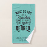 Retired Music School Teacher Retirement Custom Hand Towel<br><div class="desc">Funny retired teacher saying that's perfect for the retirement parting gift for your favourite coworker who has a good sense of humour. The saying on this modern teaching retiree gift says "What Do You Call A Teacher Who is Happy on Monday? Retired." Add a name by clicking the personalise button...</div>