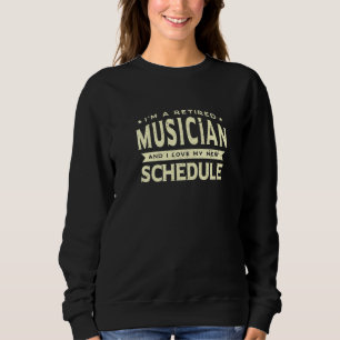 Retired Musician Love My New Schedule Grandpa Gran Sweatshirt