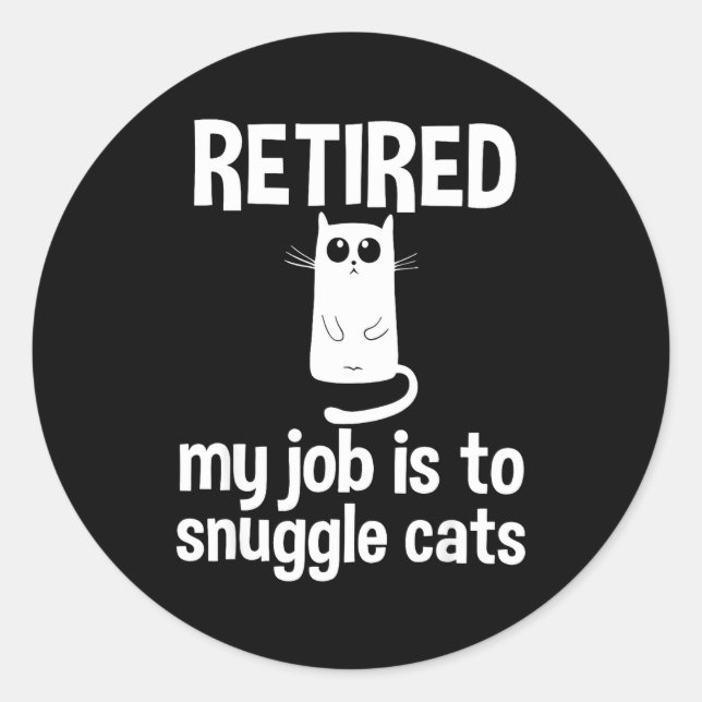 Retired My Job Is To Snuggle Cats Funny Retirement Classic Round Sticker (Front)