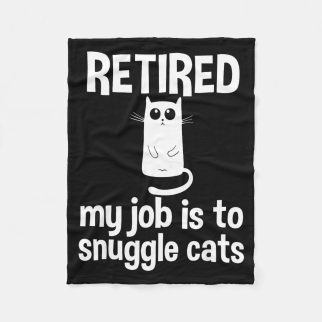 Retired My Job Is To Snuggle Cats Funny Retirement Fleece Blanket (Front)