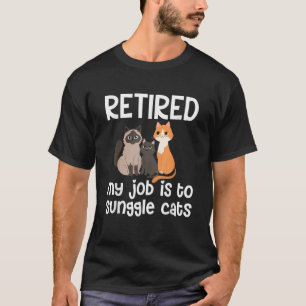 Retired My Job Is To Snuggle Cats T-Shirt