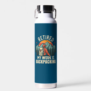 Retired My Work Is Backpacking Water Bottle
