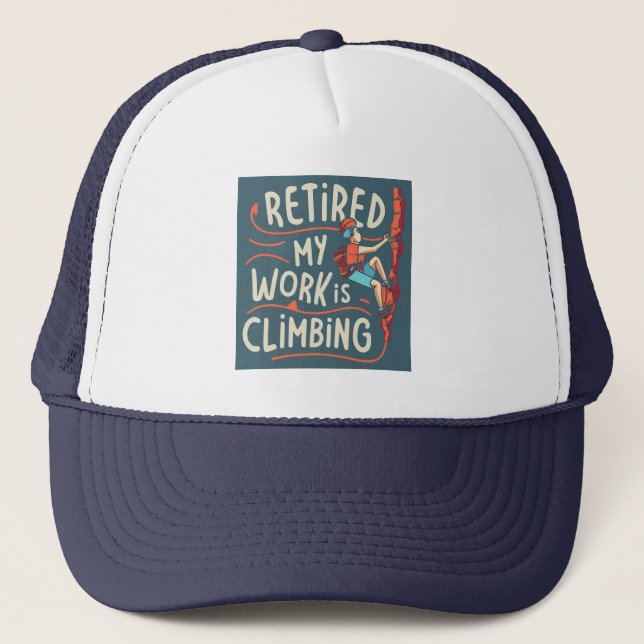Retired My Work Is Climbing Flowy Lines Trucker Hat (Front)