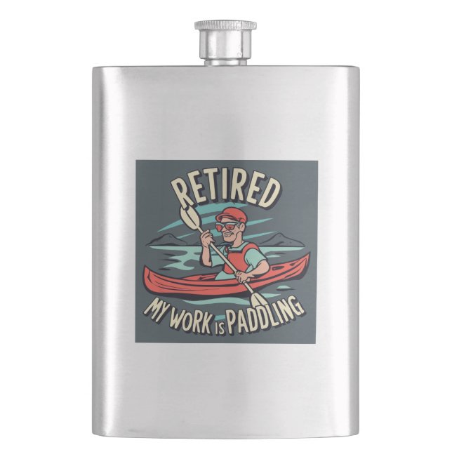 Retired My Work Is Paddling Kayak Hip Flask (Front)