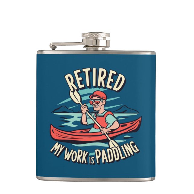 Retired My Work Is Paddling Kayak Hip Flask (Front)