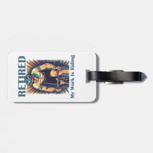 Retired My Work Is Riding Bikes Luggage Tag