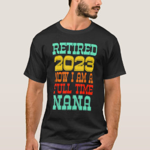 Retired Nana 2023 T-Shirt