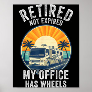 Retired Not Exred Rv Camper Van Funny Travel Life Poster