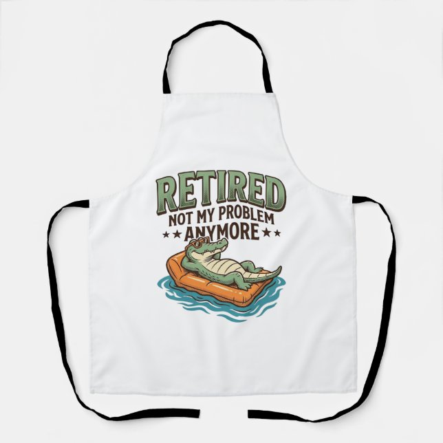 Retired Not My Problem Alligator Vacation Shirt_1 Apron (Front)