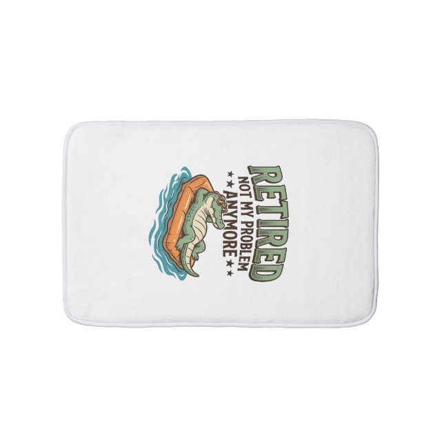 Retired Not My Problem Alligator Vacation Shirt_1 Bath Mat (Front)