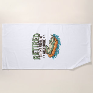 Retired Not My Problem Alligator Vacation Shirt_1 Beach Towel