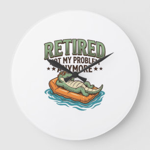 Retired Not My Problem Alligator Vacation Shirt_1 Large Clock