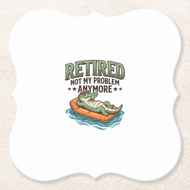 Retired Not My Problem Alligator Vacation Shirt_1 Paper Coaster (Front)