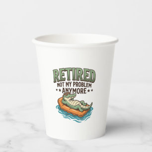 Retired Not My Problem Alligator Vacation Shirt_1 Paper Cups